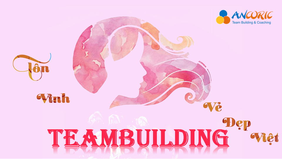 Chương trình team building Ngày phụ nữ Việt Nam 20-10 